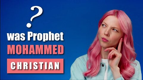 Was Prophet Mohammed Christian ?? You will not BELIEVE this!