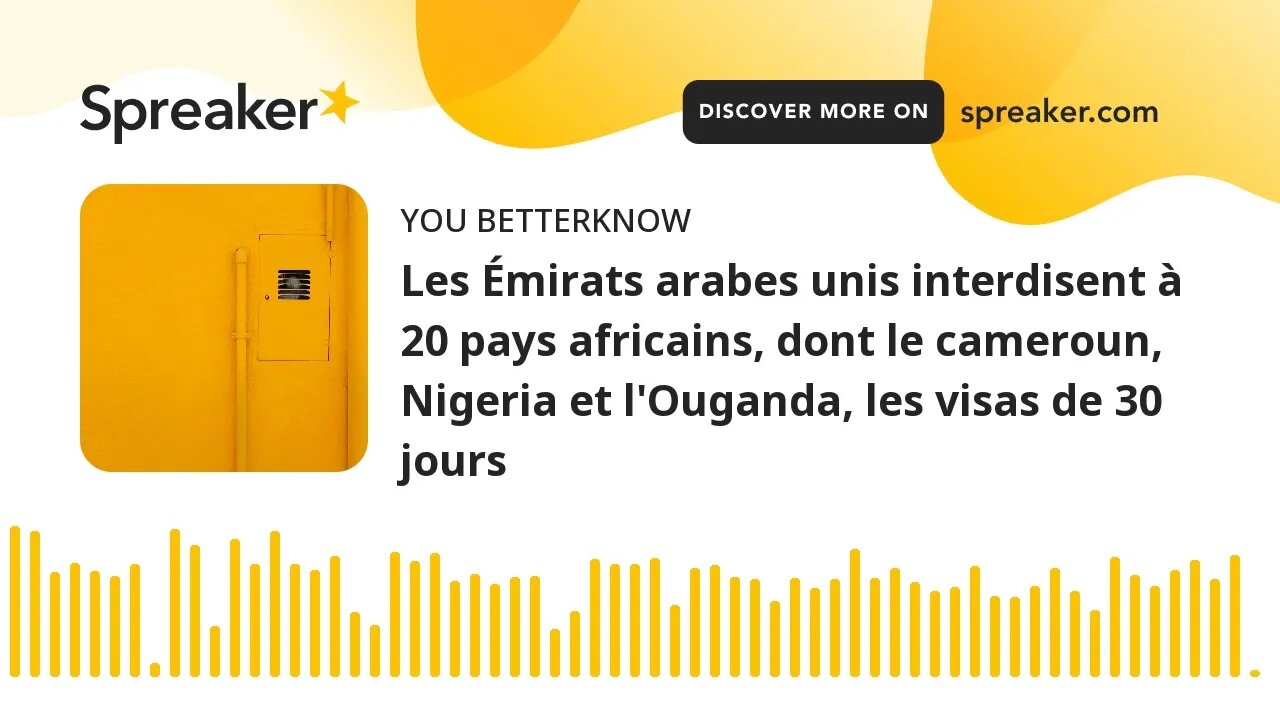 Les Émirats arabes unis interdisent à 20 pays africains, dont le cameroun, Nigeria et l'Ouganda, les