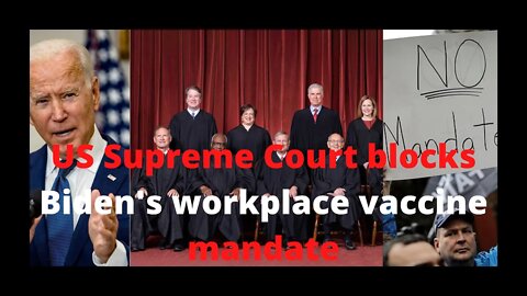 US Supreme Court blocks Biden's workplace vaccine mandate.