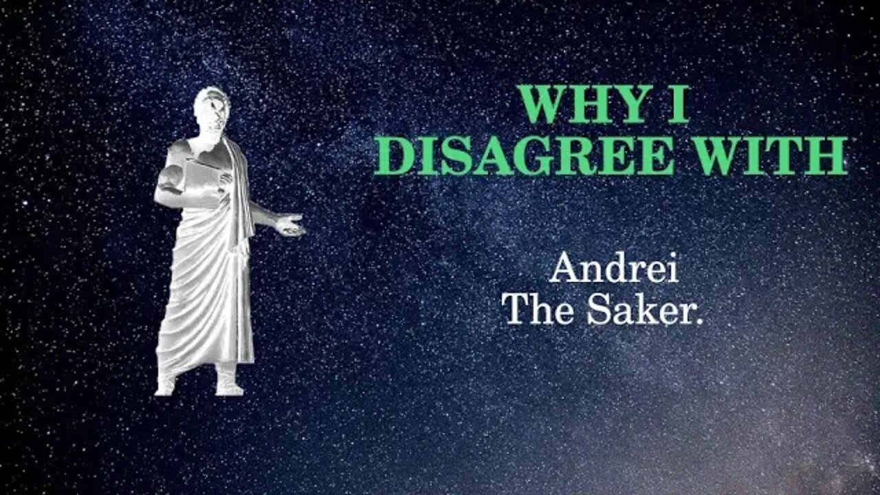 Why I Disagree with Andrei the Saker