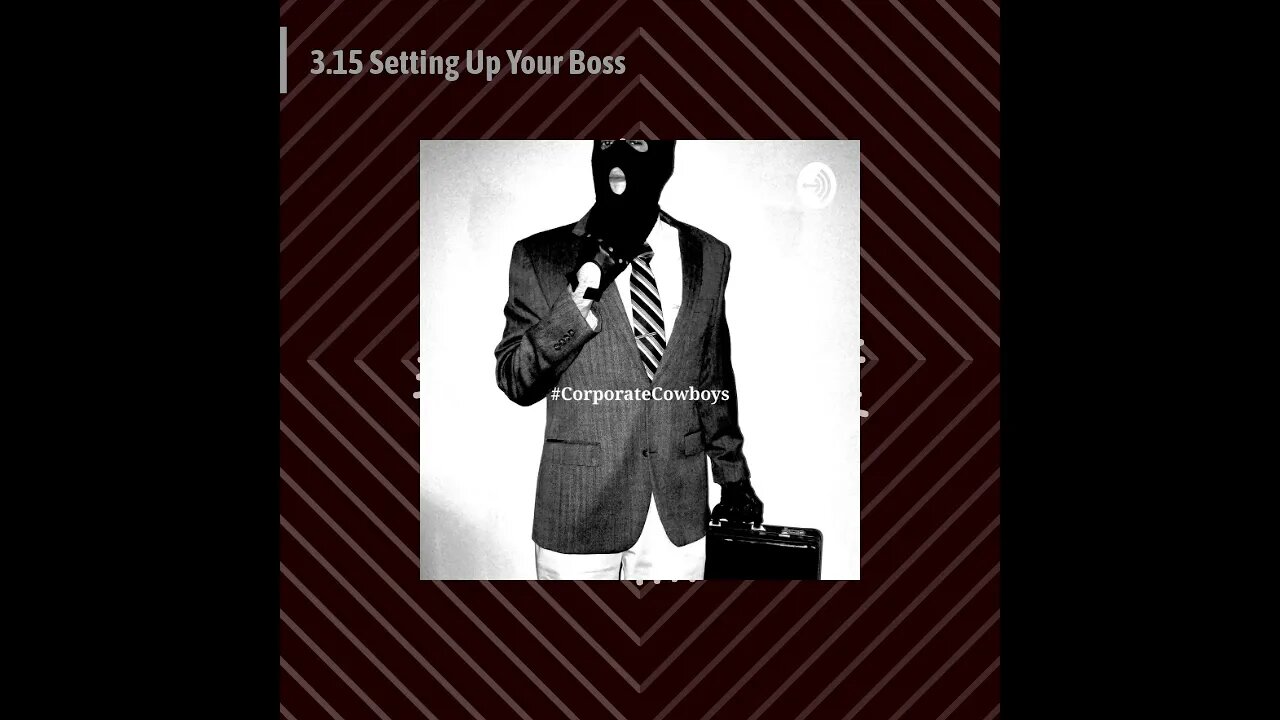 Corporate Cowboys Podcast - 3.15 Setting Up Your Boss