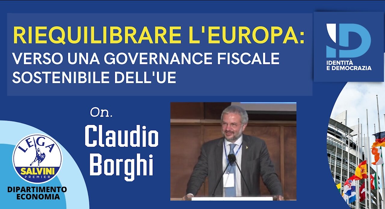 🔴 On. Claudio Borghi - Riequilibrare l'Europa verso una governance fiscale sostenibile dell'UE