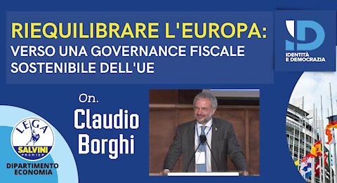 🔴 On. Claudio Borghi - Riequilibrare l'Europa verso una governance fiscale sostenibile dell'UE