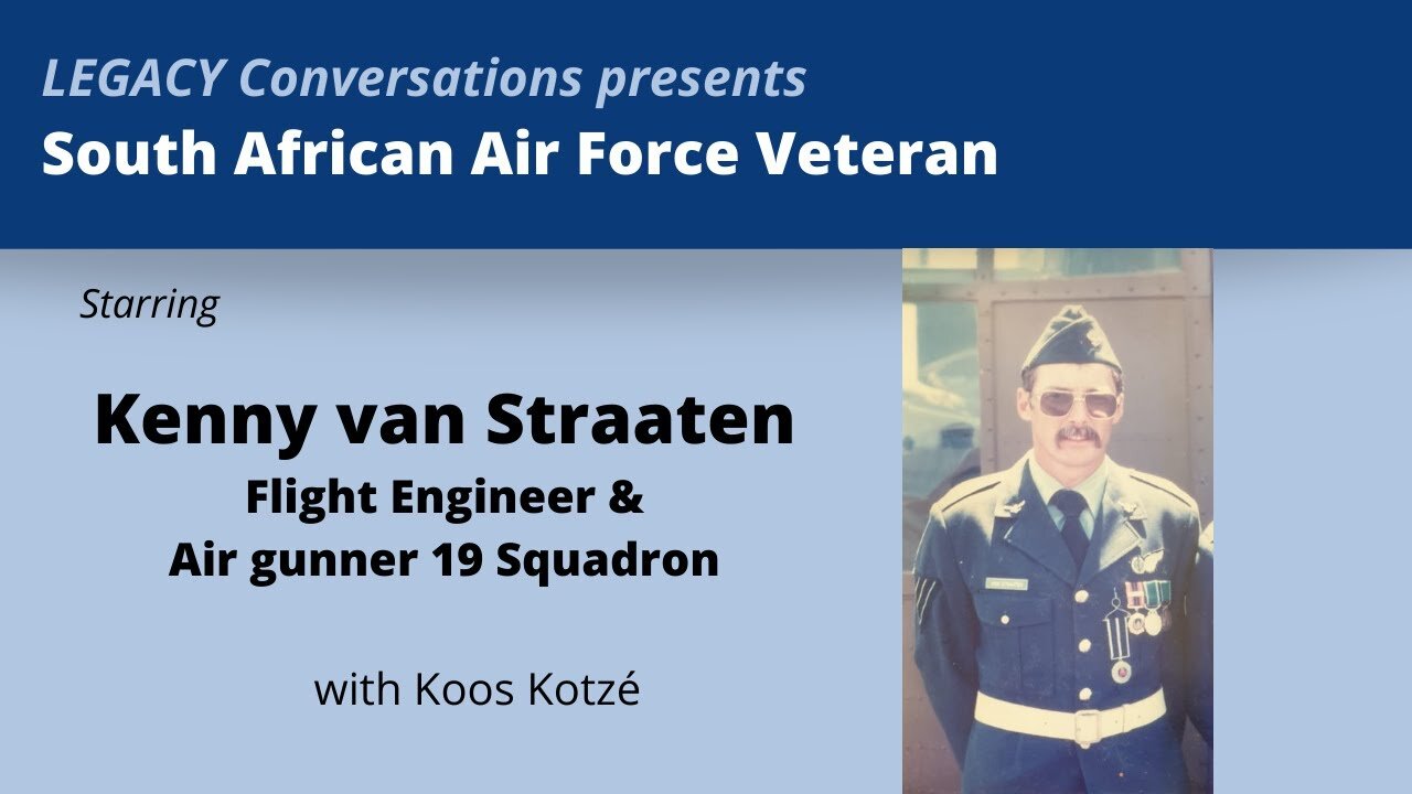 Legacy SAAF Kenny van Straaten - Flight Engineer & Air Gunner - Episode 1