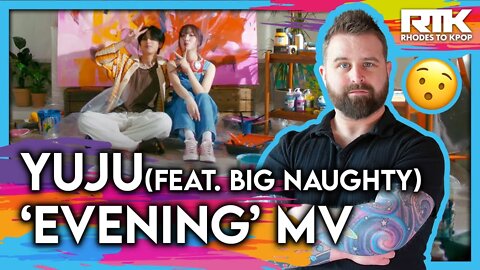 YUJU (유주) (Feat. BIG Naughty) - 'Evening’ MV (Reaction)