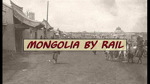 TRAIN Thru OLD MONGOLIA (1920) #tartaria #reset #mudflood #oldworld