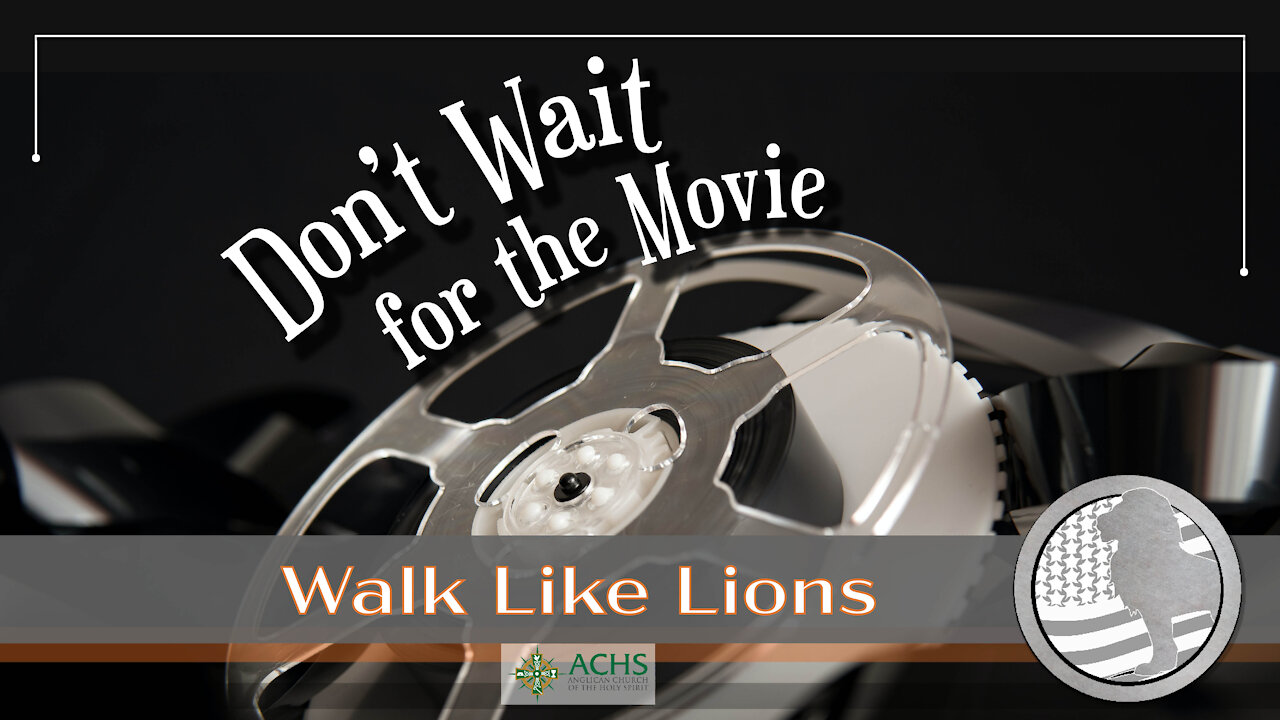 "Don't Wait for the Movie" Walk Like Lions Christian Daily Devotion with Chappy July 12, 2021