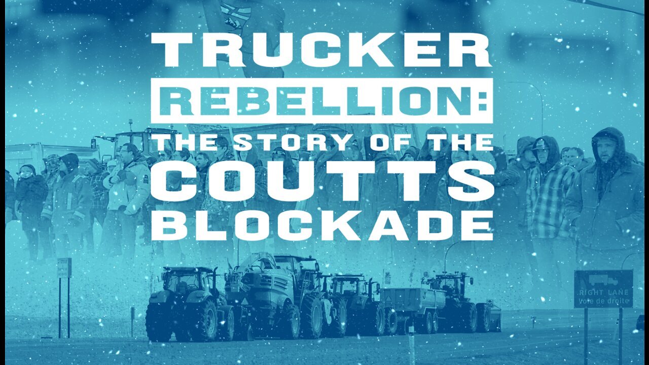 Documentary:Trucker Rebellion: The Story of the Coutts Blockade (CANADA)