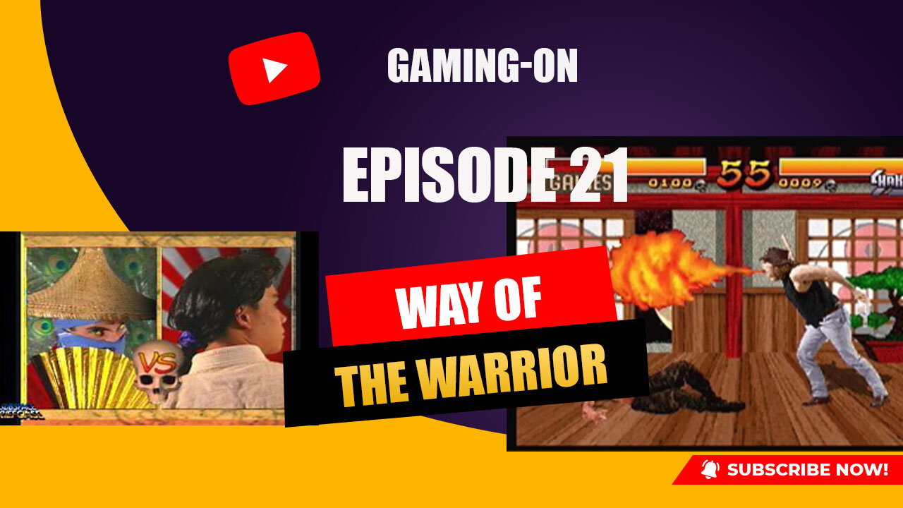 Gaming-On Episode 21 (Way of The Warrior)