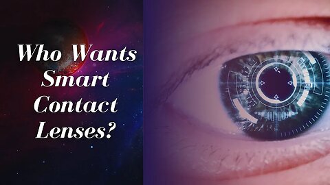 Who Wants Smart Contact Lenses?