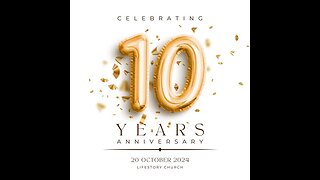 LifeStory Church 10 Year Anniversary Celebration Service & 1 Thessalonians 5.