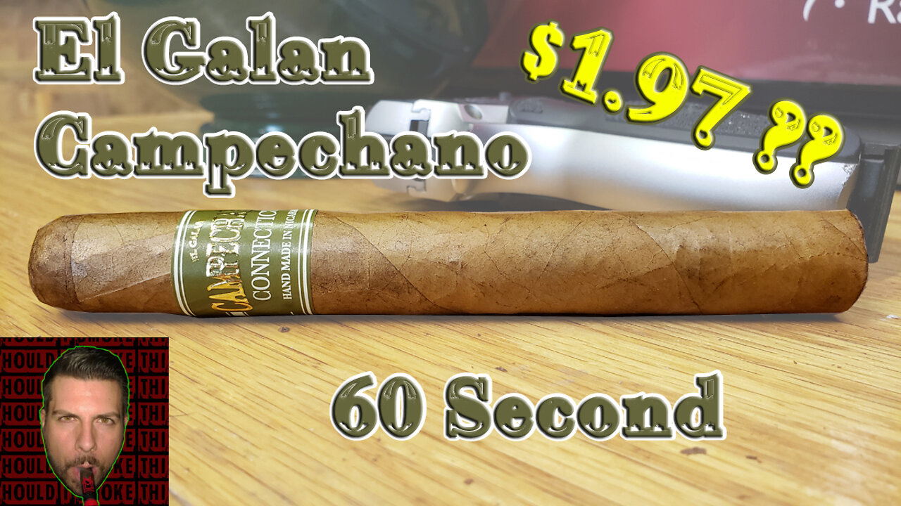 60 SECOND CIGAR REVIEW - El Galan Campechano