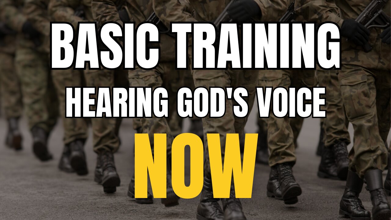 Basic Training: Hearing God's Voice NOW