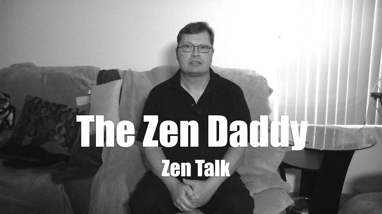 Zen Talk - The Zen Daddy