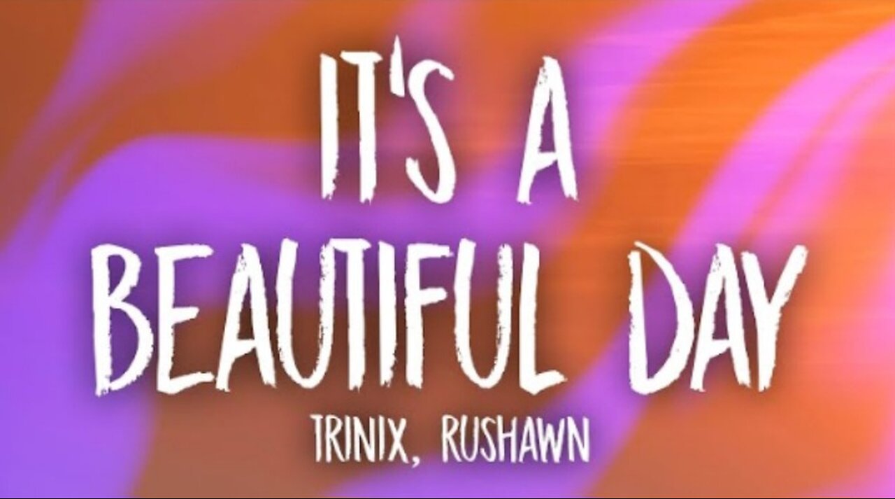 TRINIX x Rushawn - It’s A Beautiful Day (Lyrics) | lord i thank you for sunshine thank you for rain