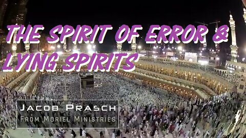 The Spirit of Error and Lying Spirits - Jacob Prasch