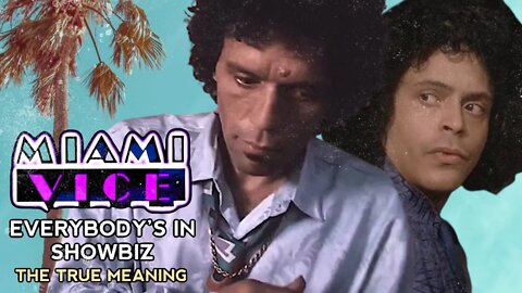 Everybody’s In Showbiz (The True Meaning) I Miami Vice