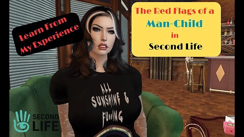 How to Spot a Trauma Thief Man-Child in Second Life - Know these Red Flags!