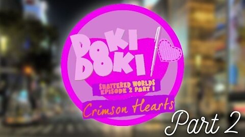 Doki Doki: Shattered Worlds Episode 2.1 part 2 - Crimson Hearts - Yuri or Riyu?