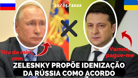 VOLODYMYR ZELENSKY, Presidente da Rússia, PROPÕE ACORDO PARA RÚSSIA PAGAR IDENIZAÇÃO