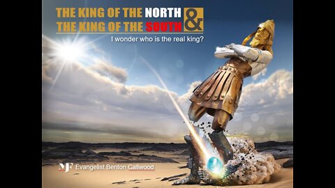 11-21-20 THE KING OF THE NORTH & THE KING OF THE SOUTH by Evangelist Benton Callwood