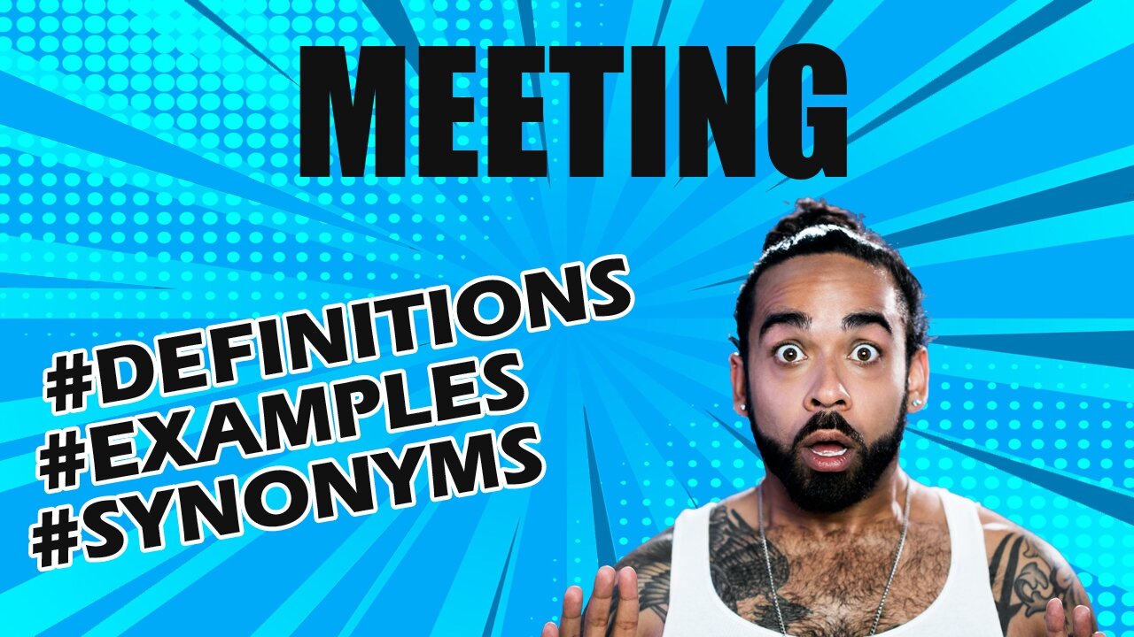 Definition and meaning of the word "meeting"