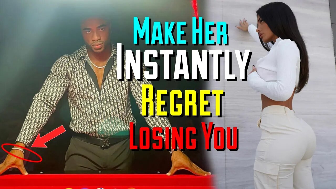 HOW TO MAKE ANY WOMAN INSTANTLY REGRET LOSING YOU