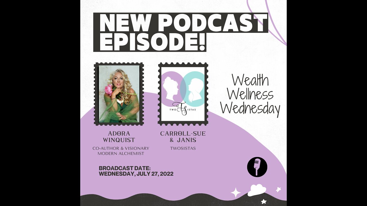 07.27.22 - TwoSistas - WealthWellnessWednesday with Adora Winquist