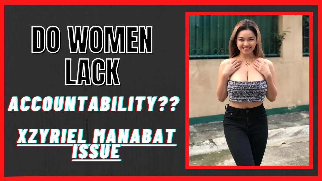 Xzyriel Manabat issue | Do women lack accountability?