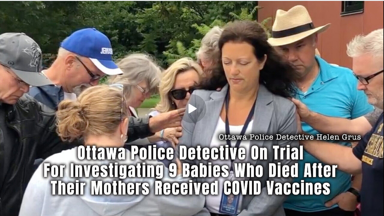 Ottawa Detective On Trial For Investigating 9 Babies Who Died After Mothers Received COVID Vaccines