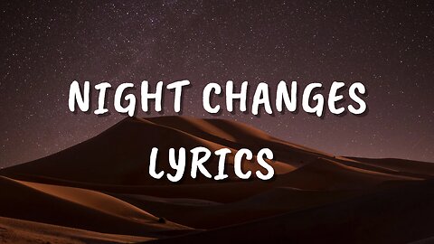 Night Changes Lyrics | Music 🎵🎶 |Relaxing