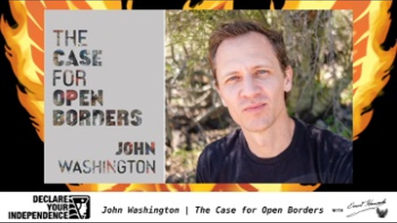 2024-03-07 John Washington - The Case For Open Borders