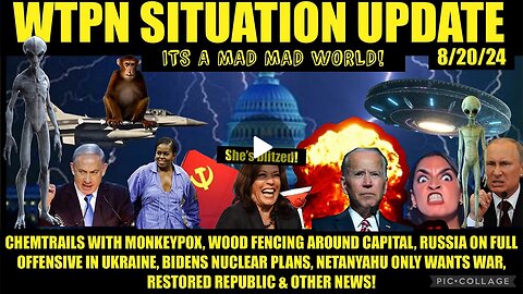 SITUATION UPDATE ~ 082024 ~ MONKEY-POX ~ CHEM-TRAILS ~ DNC CHAOS ~ WW3