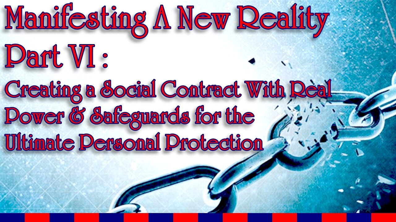 Manifesting A New Reality Part VI - Creating A Social Contract With Real Protection