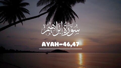 Holy Qur'an.Recitation of Surah Ibrahim,Ayah-46,47💕