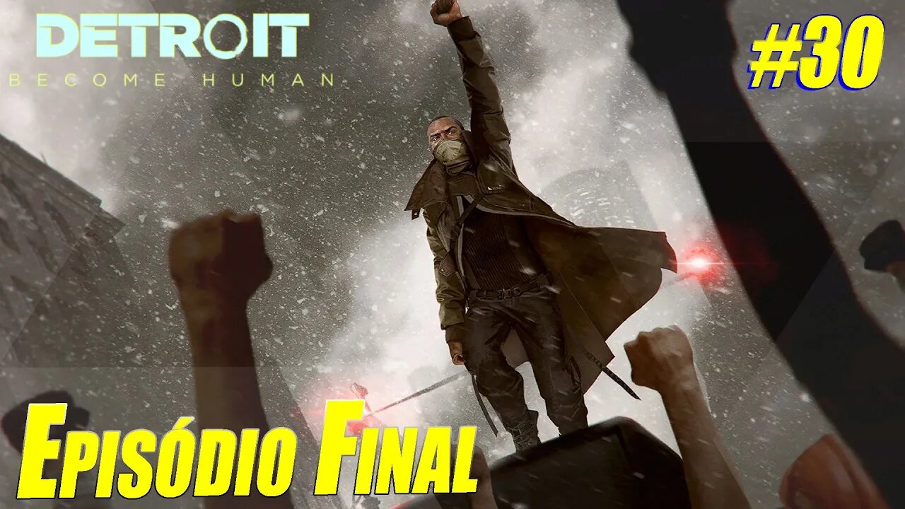 Detroit: Become Human - Episódio Final - Parte #30 - Gameplay Pt-Br