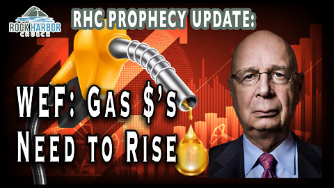 7-22-22 WEF Gas $’s Need to Rise [Prophecy Update]