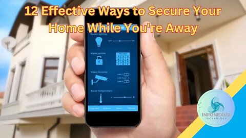 12 Effective Ways to Secure Your Home While You're Away