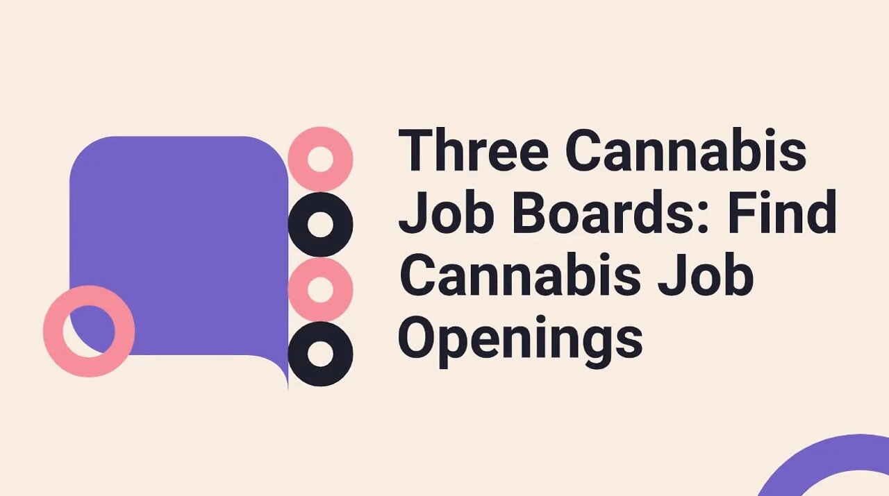 Three Cannabis Job Boards: Find Cannabis Job Openings & Career Opportunities