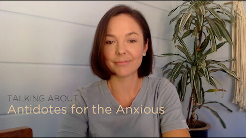 Antidotes for the Anxious