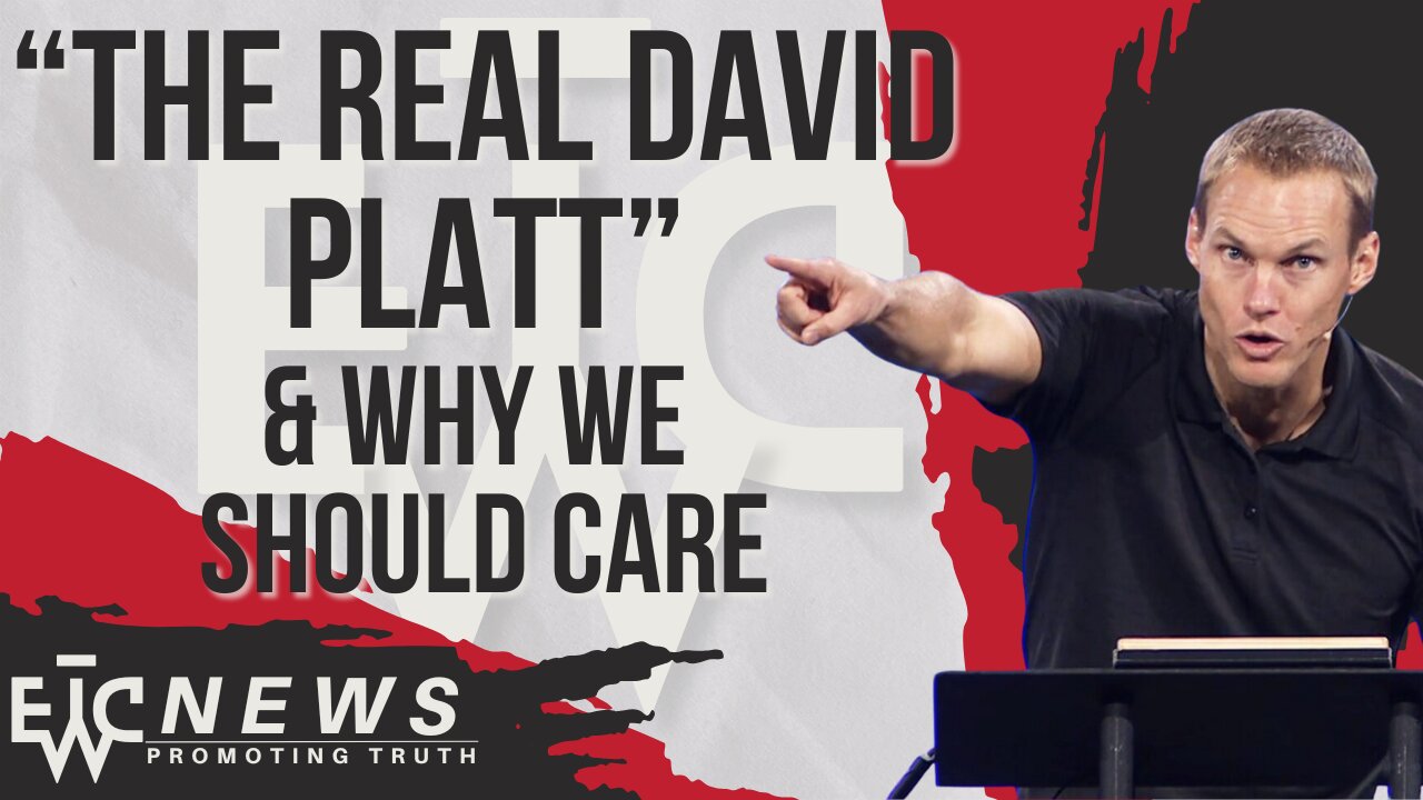 "The Real David Platt" & Why We Should Care - EWTC Podcast 333