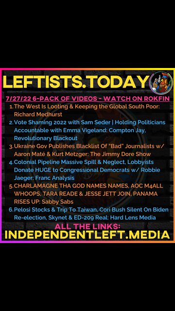 7/27: West Looting & Keeping Global South Poor | Vote Shaming 2022 | Holding Politicians Accountable