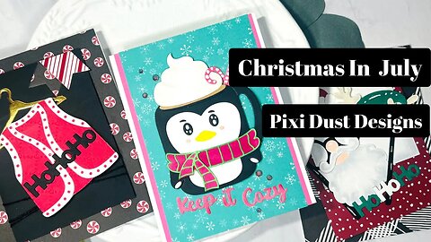 Christmas In July with Pixi Dust Designs