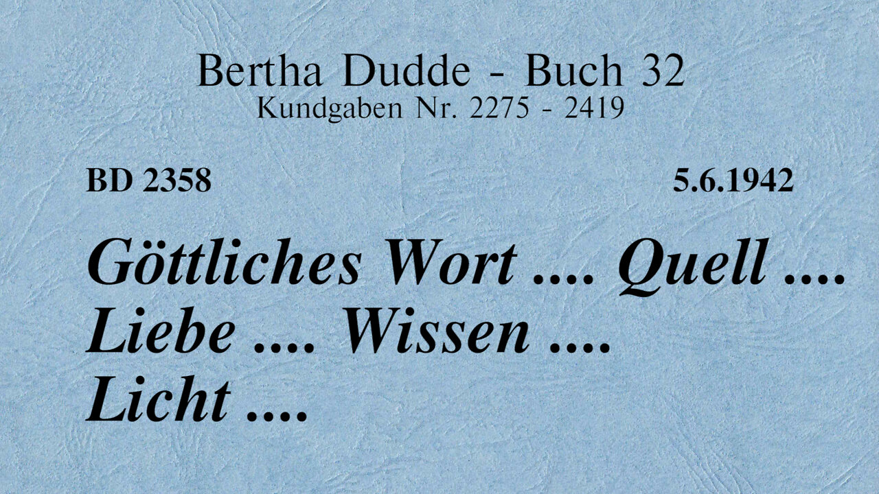 BD 2358 - GÖTTLICHES WORT .... QUELL .... LIEBE .... WISSEN .... LICHT ....