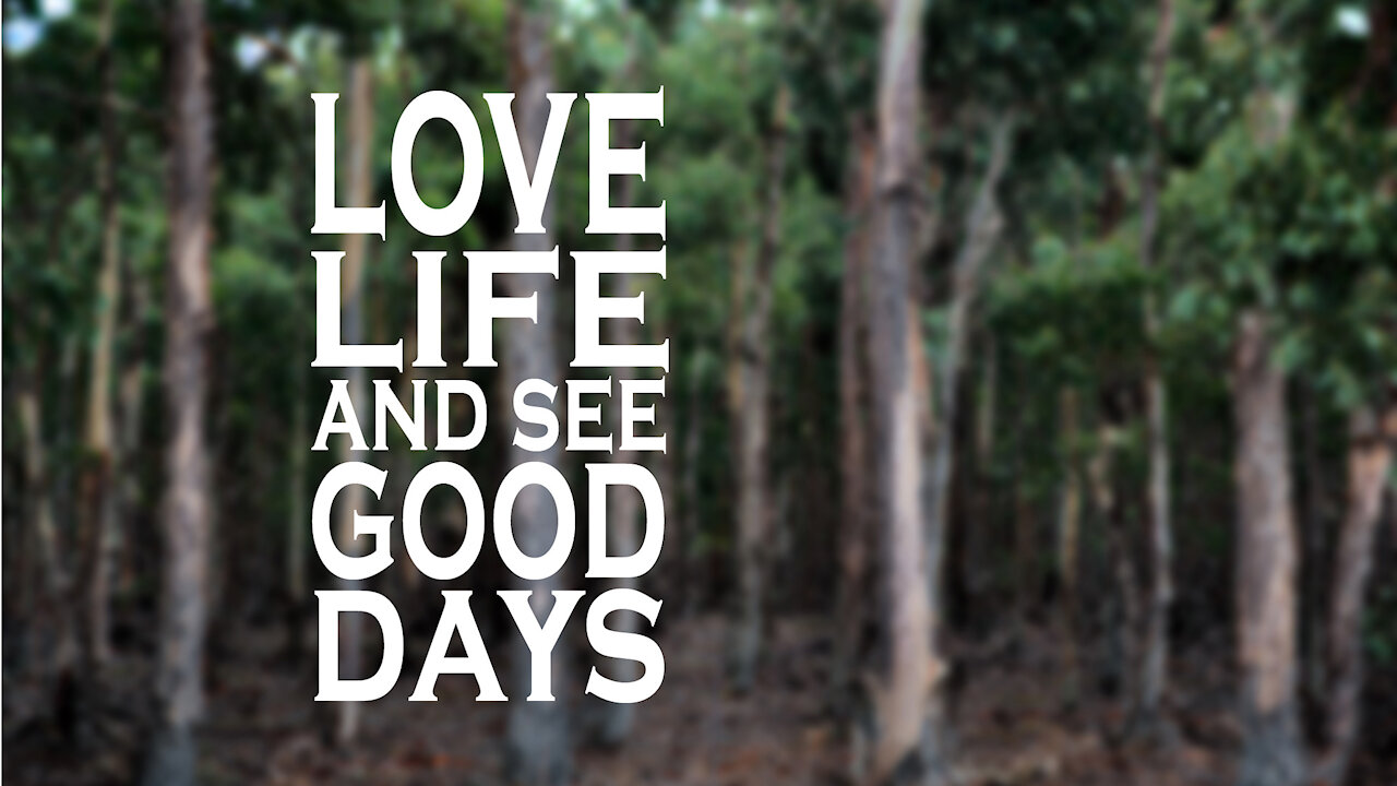 Love Life and See Good Days (Psalm 34:11-15) | Lyrics