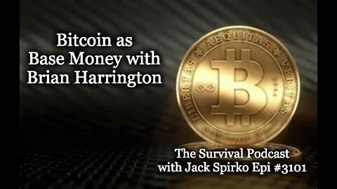 Bitcoin as Base Money with Brian Harrington - The Survival Podcast Epi-3101