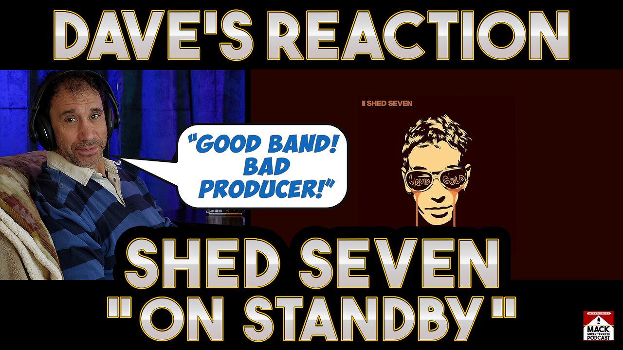 Dave's Reaction: Shed Seven — On Standby