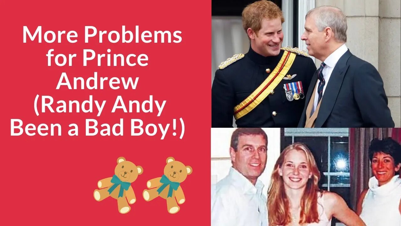 More Problems for Prince Andrew ( Randy Andy Been a Bad Boy!)