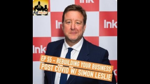 The AdHero Podcast EP 55: Rebuilding Your Business Post Covid W/Simon Leslie