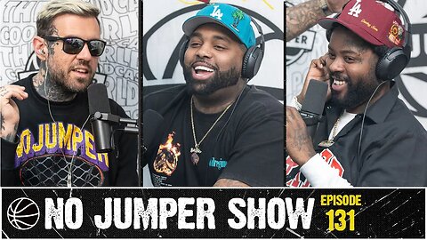 The No Jumper Show Ep. 131